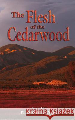 The Flesh of The Cedarwood Vargas, Philip Gabino 9781502856050 Createspace