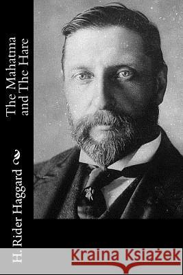 The Mahatma and The Hare Haggard, H. Rider 9781502856654