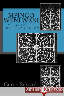 Mpingo Weni Weni: The Real Church Curtis Edwards 9781502857538 Createspace