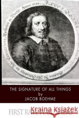 The Signature of All Things Jacob Boehme 9781502857743 Createspace