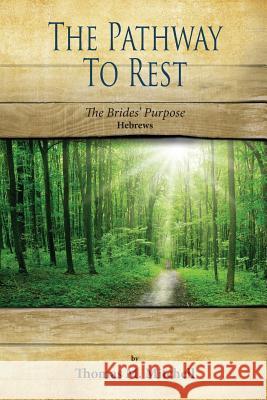 The Pathway to Rest: The Brides' Purpose (Hebrews) Thomas Mitchell 9781502858443 Createspace