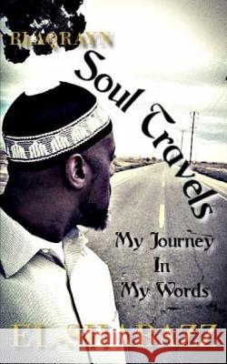 Soul Travels: My Journey in my Words El Shabazz 9781502861450 Createspace Independent Publishing Platform