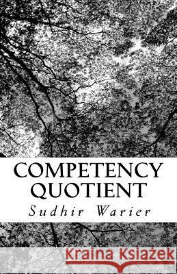 Competency Quotient Sudhir Warier 9781502863454 Createspace