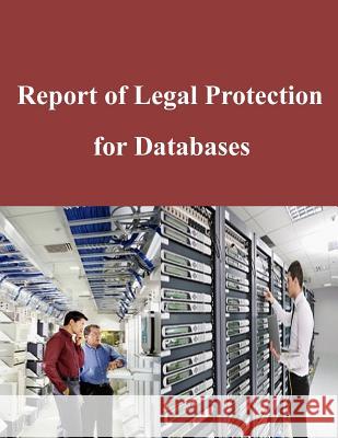 Report of Legal Protection for Databases U. S. Copyright Office 9781502865755 Createspace