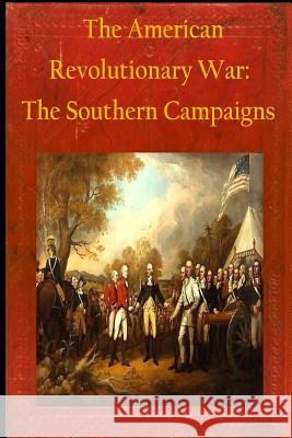 The American Revolutionary War: The Southern Campaigns Matthew Forney Steele Walter H. T. Seager 9781502867445