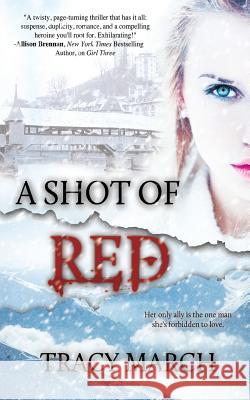 A Shot of Red Tracy March 9781502867971 Createspace