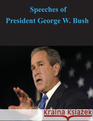 Speeches of President George W. Bush Executive Office of the President 9781502868015 Createspace