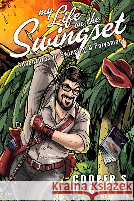 My Life on the Swingset: Adventures in Swinging & Polyamory Cooper S. Beckett Ginger Bentham 9781502868985 Createspace