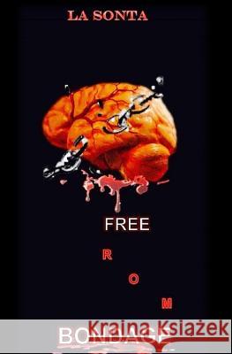 Free From Bondage La Sonta 9781502869951 Createspace