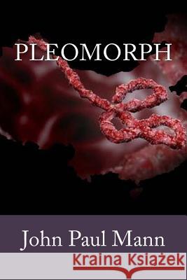 Pleomorph John Paul Mann 9781502870650