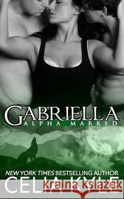 Gabriella Celia Kyle 9781502871404 Createspace