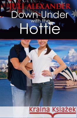 Down Under with the Hottie Juli Alexander 9781502874153 Createspace