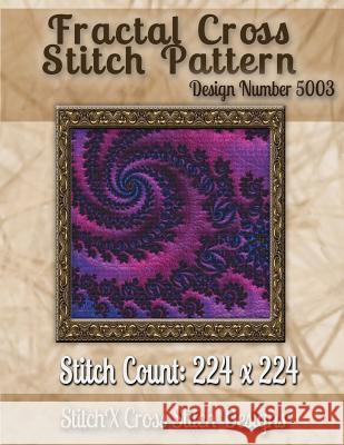 Fractal Cross Stitch Pattern: Design No. 5003 Tracy Warrington Stitchx 9781502875068 Createspace