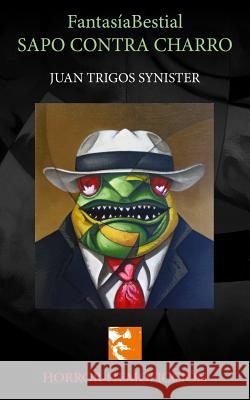 FantasiaBestial Sapo contra Charro Trigos, Luciano 9781502875129 Createspace