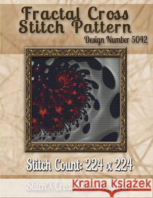 Fractal Cross Stitch Pattern: Design No. 5042 Tracy Warrington Stitchx 9781502875358 Createspace