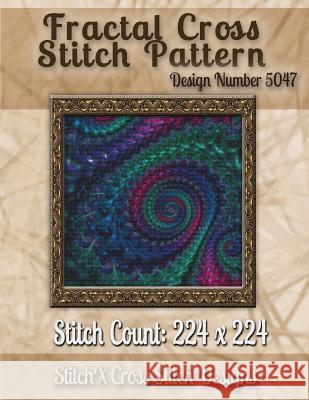 Fractal Cross Stitch Pattern: Design No. 5047 Tracy Warrington Stitchx 9781502875426 Createspace