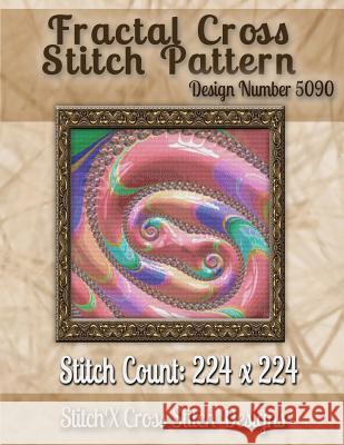 Fractal Cross Stitch Pattern: Design No. 5090 Tracy Warrington Stitchx 9781502875662 Createspace