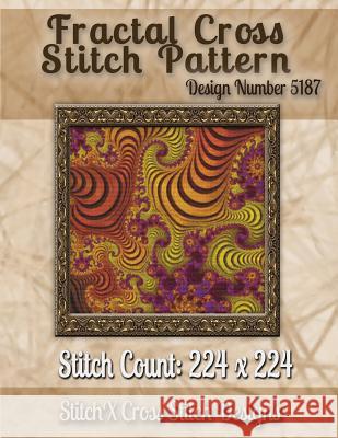 Fractal Cross Stitch Pattern: Design No. 5187 Tracy Warrington Stitchx 9781502876003 Createspace