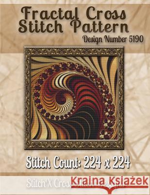 Fractal Cross Stitch Pattern: Design No. 5190 Tracy Warrington Stitchx 9781502876010 Createspace