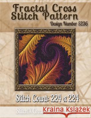 Fractal Cross Stitch Pattern: Design No. 5236 Tracy Warrington Stitchx 9781502876157 Createspace