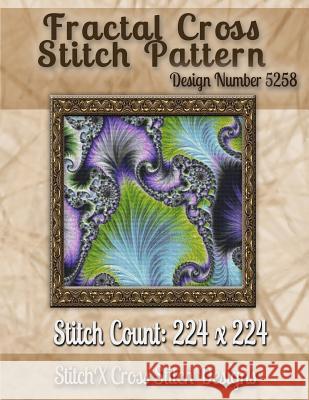 Fractal Cross Stitch Pattern: Design No. 5258 Tracy Warrington Stitchx 9781502876225 Createspace