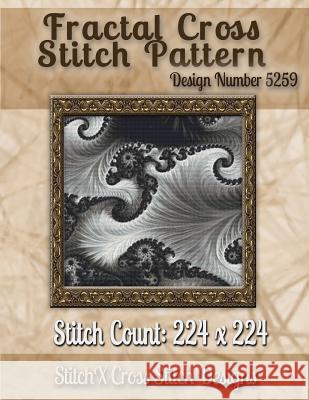 Fractal Cross Stitch Pattern: Design No. 5259 Tracy Warrington Stitchx 9781502876249 Createspace