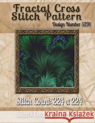 Fractal Cross Stitch Pattern: Design No. 5291 Tracy Warrington Stitchx 9781502876317 Createspace