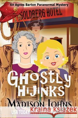 Ghostly Hijinks Madison Johns 9781502876676 Createspace