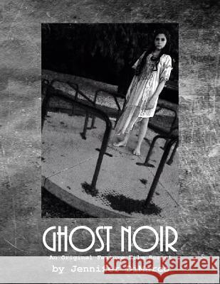 Ghost Noir: An Original Feature Film Script Jennifer DiMarco 9781502876751 Createspace