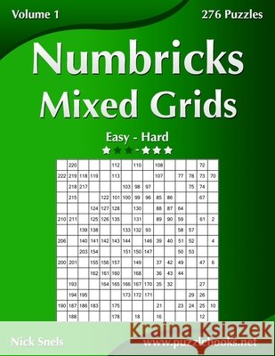 Numbricks Mixed Grids - Easy to Hard - Volume 1 - 276 Puzzles Nick Snels 9781502876881 Createspace Independent Publishing Platform