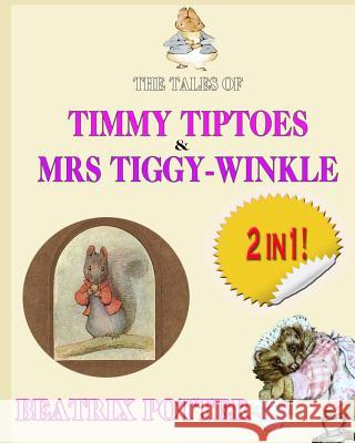 The Tale of Timmy Tiptoes & the Tale of Mrs. Tiggy-Winkle Beatrix Potter 9781502877185