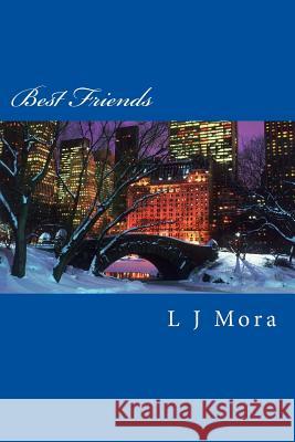 Best Friends L. J. Mora 9781502877369 Createspace