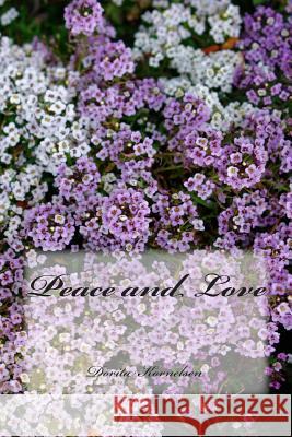 Peace and Love Dorita Lynn Kornelsen 9781502877642 Createspace