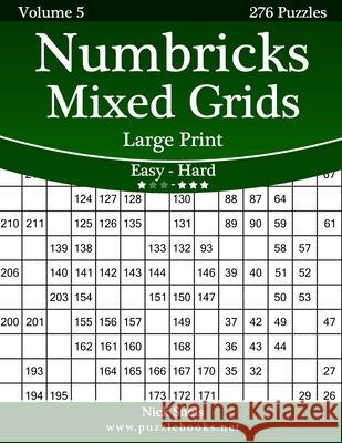 Numbricks Mixed Grids Large Print - Easy to Hard - Volume 5 - 276 Puzzles Nick Snels 9781502877680 Createspace