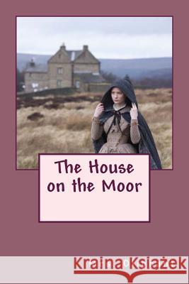 The House on the Moor Margaret Wilson Oliphant 9781502878311