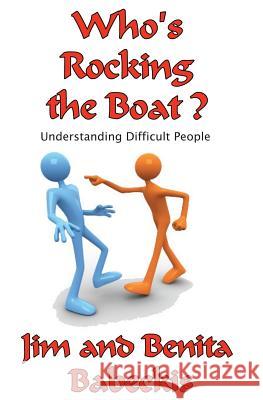 Who's Rocking the Boat?: Understanding Difficult People Jim Babeckis Benita Babeckis 9781502880666 Createspace