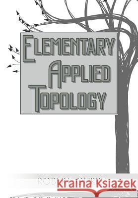 Elementary Applied Topology Robert Ghrist 9781502880857 Createspace