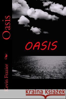 Oasis Kevin Frazier 9781502884367 Createspace
