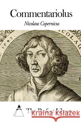 Commentariolus Nicolaus Copernicus The Perfect Library 9781502884824