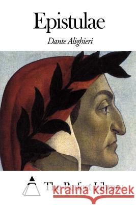 Epistulae Dante Alighieri The Perfect Library 9781502886156 Createspace