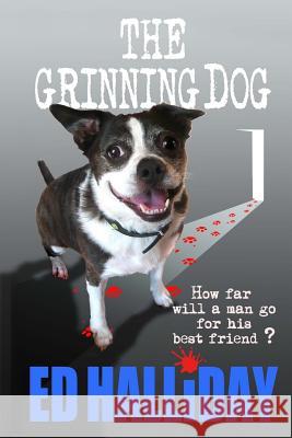 The Grinning Dog MR Ed Halliday 9781502886941 Createspace