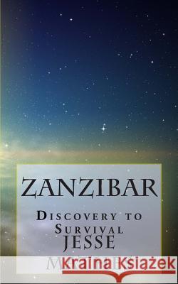 Zanzibar: Discovery to Survival Jesse Mathes 9781502887238