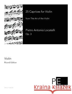 25 Caprices for Violin: from The Art of the Violin Franzoni, Romeo 9781502887474 Createspace