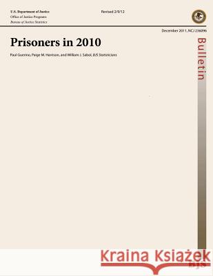 Bureau of Justice Statistics Bulletin: Prisoners in 2010 U. S. Department of Justice 9781502887757