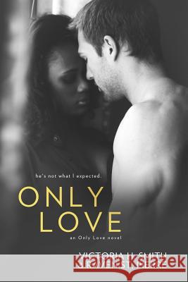 Only Love Victoria H. Smith Raven S 9781502889041 Createspace