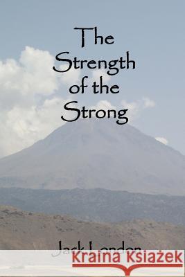 The Strength of the Strong Jack London Russell Lee 9781502890467 Createspace