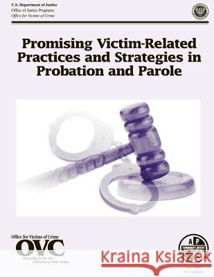 Promising Victim-Related Practices and Strategies in Probation and Parole U. S. Department of Justice 9781502890818