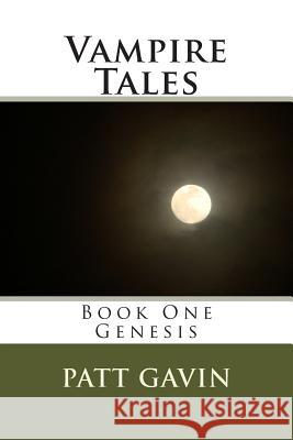 Vampire Tales: Book One - Genesis Patt Gavin 9781502890900