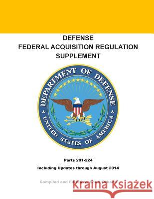 Defense Federal Acquisition Regulation Supplement: Parts 201 - 224 Scott Orbach 9781502891044 Createspace