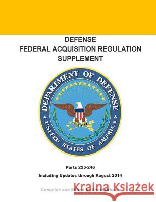 Defense Federal Acquisition Regulation Supplement: Parts 225-246 Scott Orbach 9781502891129 Createspace